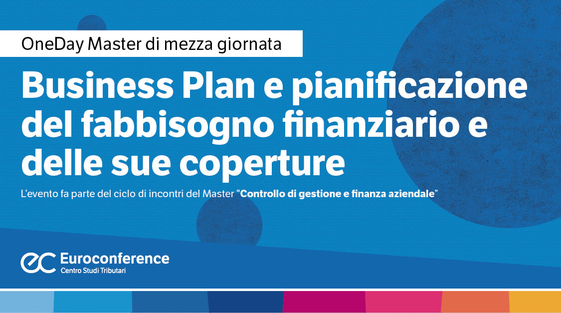 Immagine Business Plan e pianificazione del fabbisogno finanziario e delle sue coperture | Euroconference